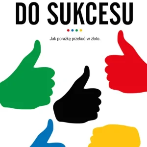 Darmowy zwrot Od upadku do sukcesu. Jak porażkę przekuć w złoto