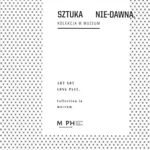 Obniżka ceny Sztuka Nie-Dawna. Kolekcja w Muzeum