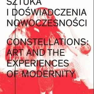Konstelacje. Sztuka i doświadczenia nowoczesności Hit sprzedaży