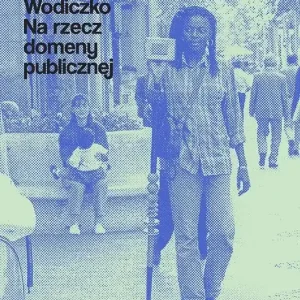Krzysztof Wodiczko. Na rzecz domeny publicznej Darmowy zwrot