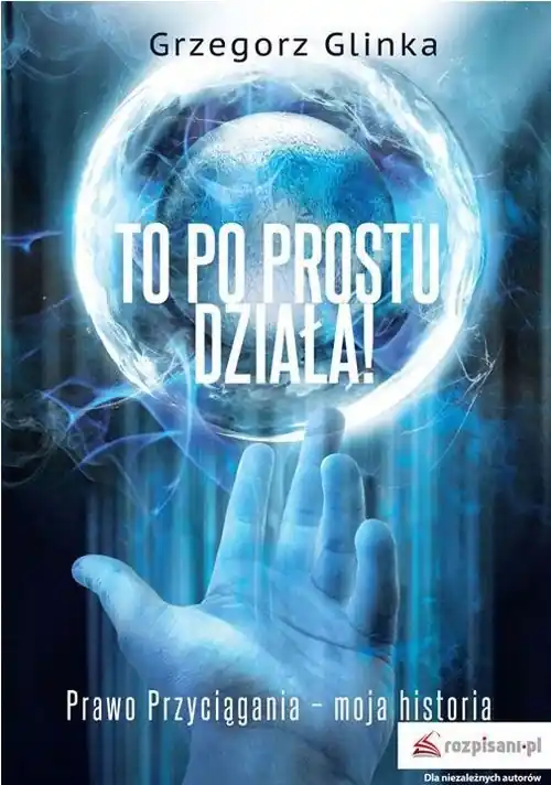 To po prostu działa! Prawo Przyciągania moja historia Darmowa dostawa