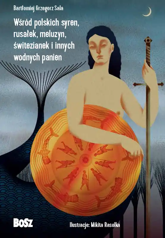 Wśród polskich syren, rusałek, meluzyn, świtezianek i innych wodnych panien Dodaj do koszyka