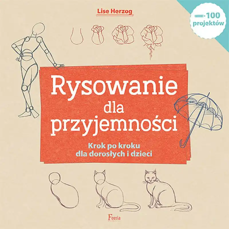 Rysowanie dla przyjemności. Krok po kroku dla dorosłych i dzieci Darmowy zwrot