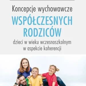 Koncepcje wychowawcze współczesnych rodziców Kup teraz