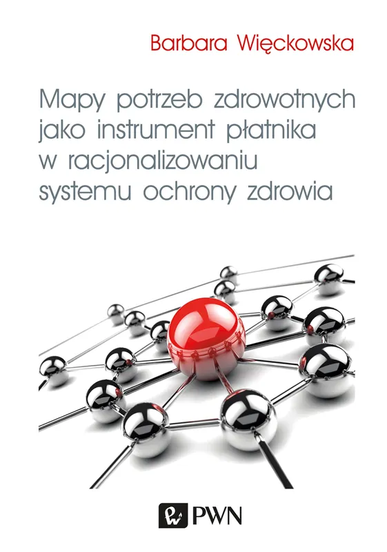 Najlepsza cena Mapy potrzeb zdrowotnych jako instrument płatnika w racjonalizowaniu systemu ochrony zdrowia