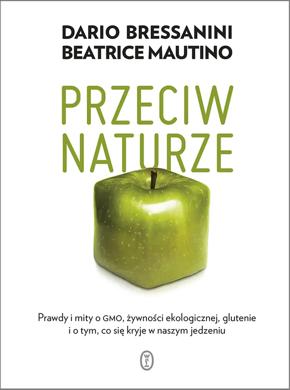 Taniej Przeciw naturze. Prawdy i mity o GMO, żywności ekologicznej, glutenie i o tym, co kryje się w naszym jedzeniu