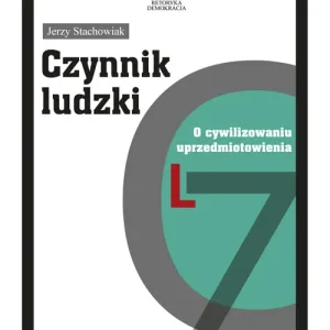 Bezpieczna płatność Czynnik ludzki O cywilizowaniu uprzedmiotowienia