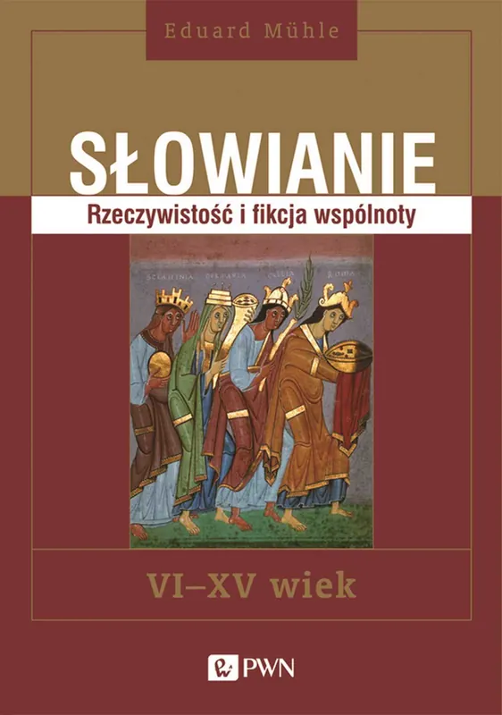 Słowianie Rzeczywistość i fikcja wspólnoty Oferta