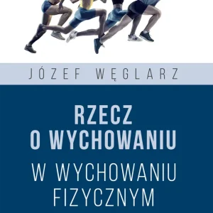 Hit cenowy Rzecz o wychowaniu w wychowaniu fizycznym