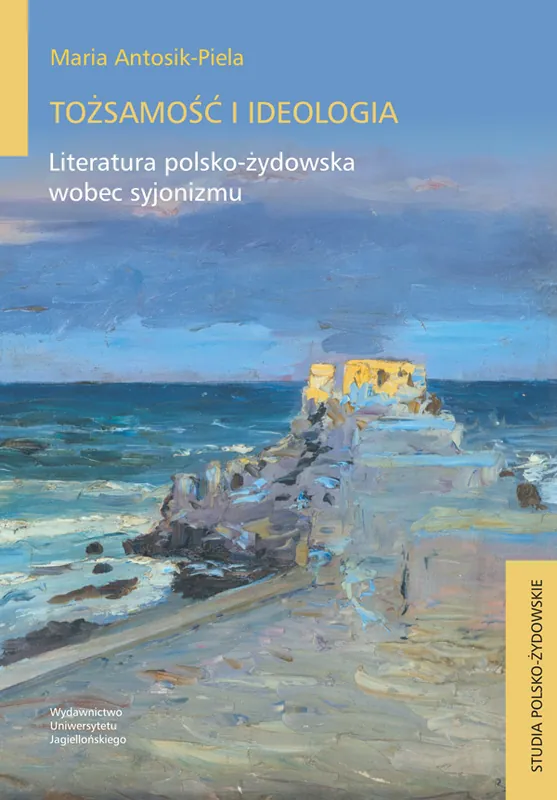 Tożsamość i ideologia. Literatura polsko-żydowska wobec syjonizmu Wyprzedaż