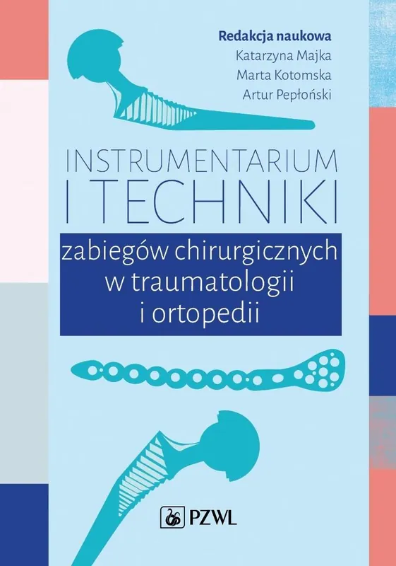 Instrumentarium i techniki zabiegów chirurgicznych w traumatologii i ortopedii Okazja