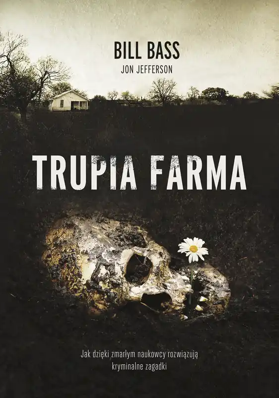 Trupia farma. Sekrety legendarnego laboratorium sądowego, gdzie zmarli opowiadają swoje historie Zamów dziś