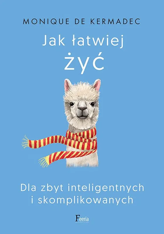 Jak łatwiej żyć. Dla zbyt inteligentnych i skomplikowanych Nowy