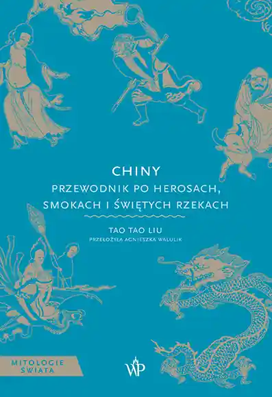 Chiny. Przewodnik po herosach, smokach i świętych rzekach Do wyczerpania zapasów