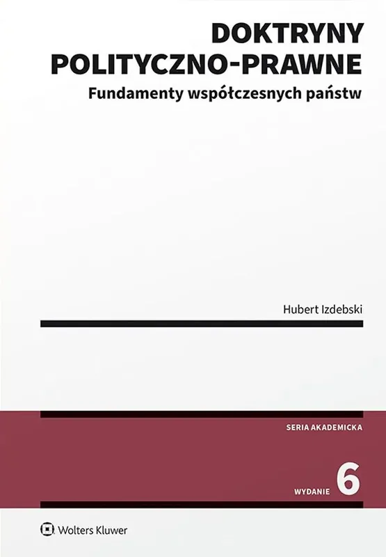 Doktryny polityczno-prawne. Fundamenty współczesnych państw Wyjątkowa oferta