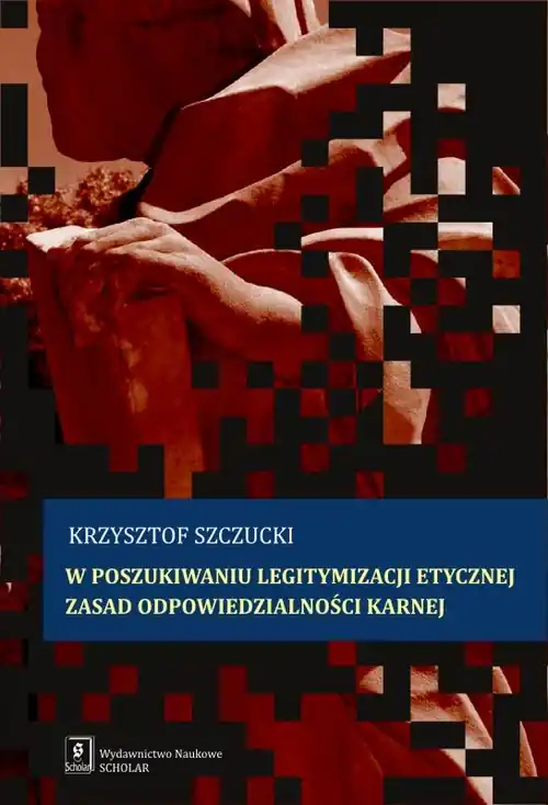 W POSZUKIWANIU LEGITYMIZACJI ETYCZNEJ zasad odpowiedzialności karnej Oferta czasowa