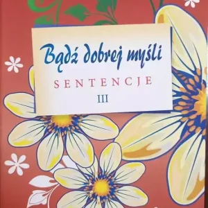 Bądź dobrej myśli - sentencje cz.3 Zamów dziś