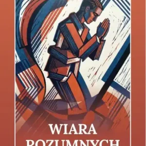 Wiara rozumnych (Antologia) Tylko dziś