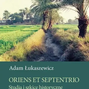 Oferta czasowa Oriens et Septentrio. Studia i szkice historyczne
