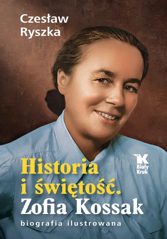 Historia i świętość. Zofia Kossak biografia ilustrowana Zamów teraz