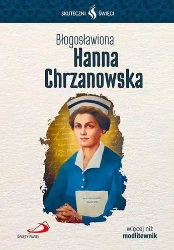 Skuteczni Święci. Błogosławiona Hanna Chrzanowska Szybka wysyłka