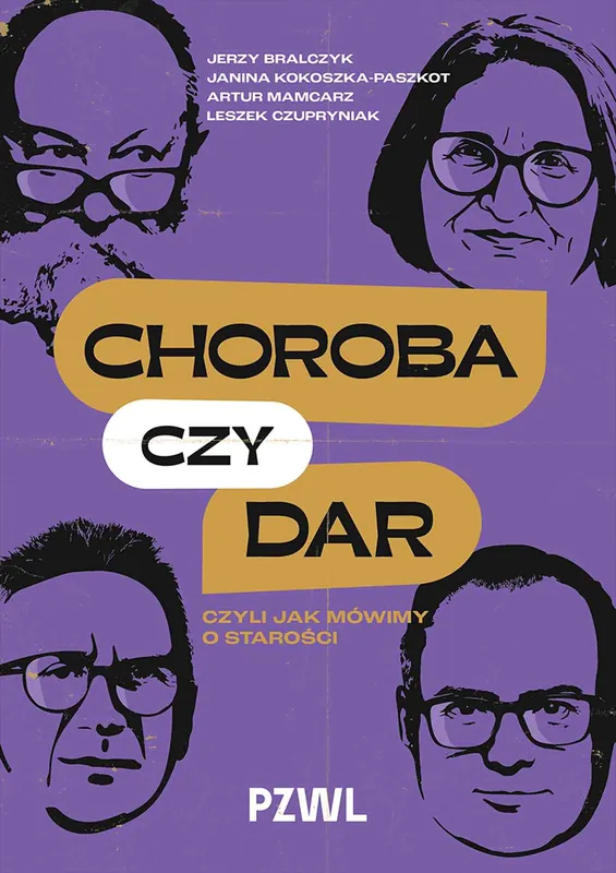 Popularny Choroba czy dar, czyli jak mówimy o starości