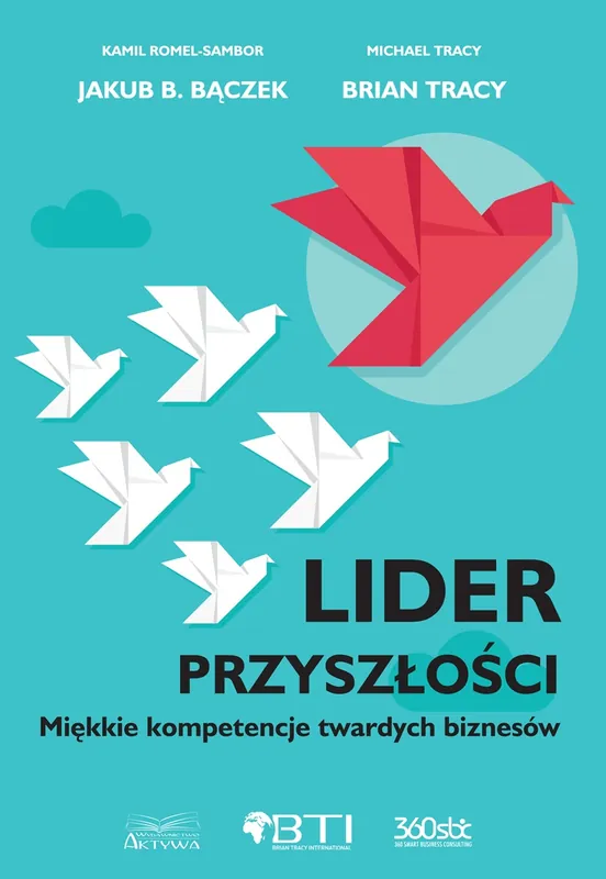 Lider przyszłości. Miękkie kompetencje twartych biznesów Kup online