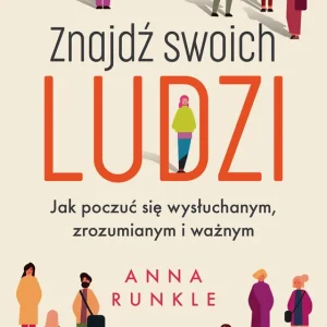 Oferta czasowa Znajdź swoich ludzi. Jak poczuć się wysłuchanym, zrozumianym i ważnym