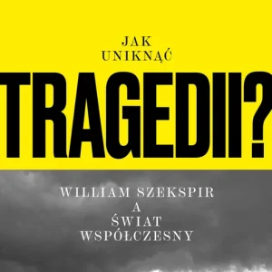Najlepsza cena Jak uniknąć tragedii? William Szekspir a świat współczesny
