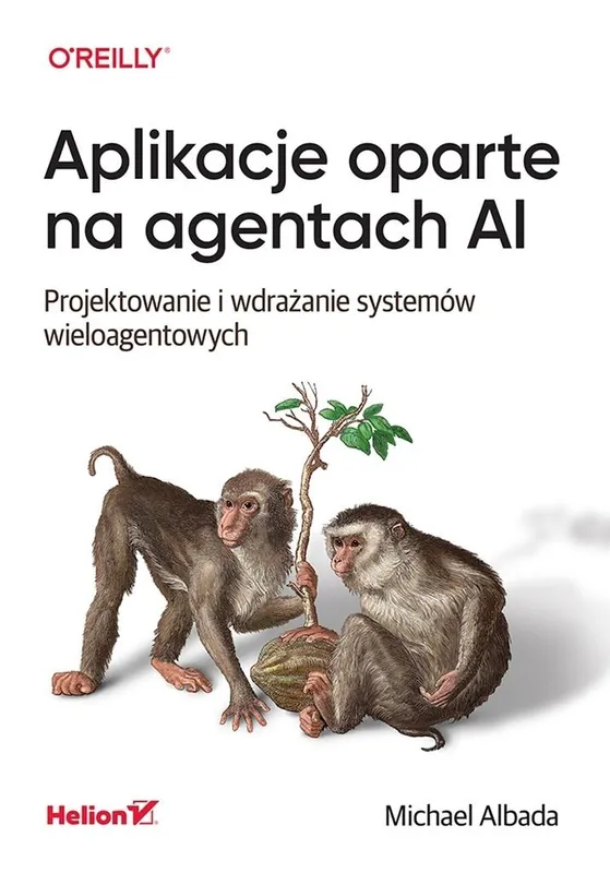 Nie przegap Aplikacje oparte na agentach AI. Projektowanie i wdrażanie systemów wieloagentowych
