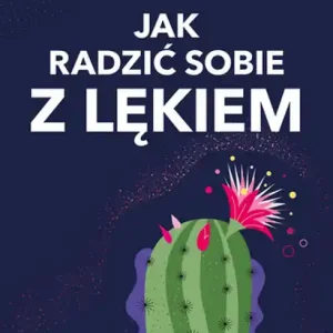 Jak radzić sobie z lękiem Zamów dziś