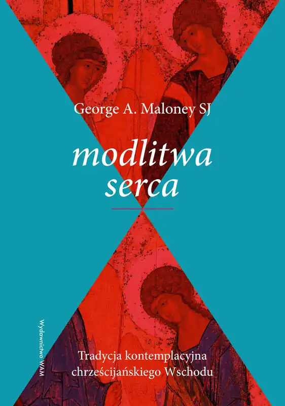 Modlitwa serca. Tradycja kontemplacyjna chrześcijańskiego Wschodu Łatwy zwrot