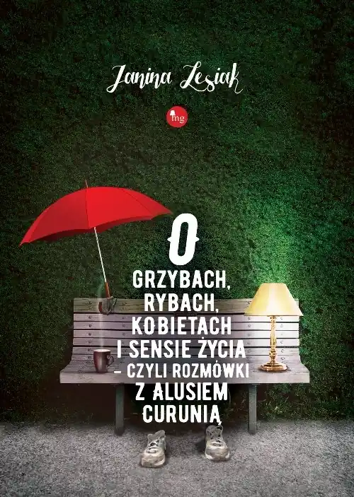 Tani O grzybach, rybach, kobietach i sensie życia, czyli rozmówki z Alusiem Curunią