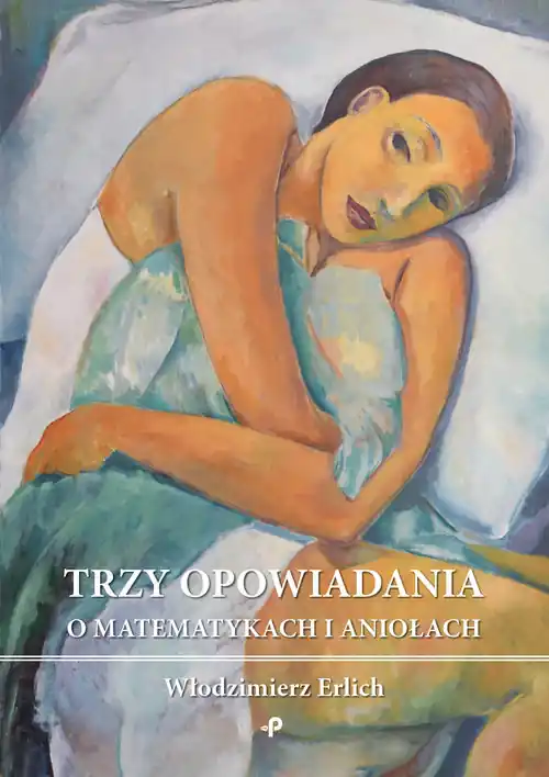 Zamów dziś Trzy opowiadania o matematykach i aniołach