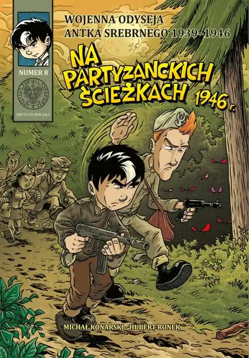 Wojenna odyseja Antka Srebrnego 1939-1946 z8 Na partyzanckich ścieżkach 1946 r. Oferta limitowana