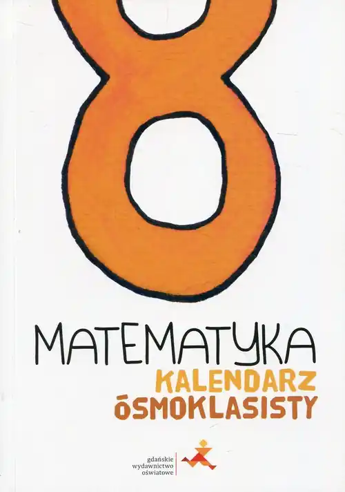Ostatnia szansa Matematyka SP 8 Kalendarz ósmoklasisty GWO