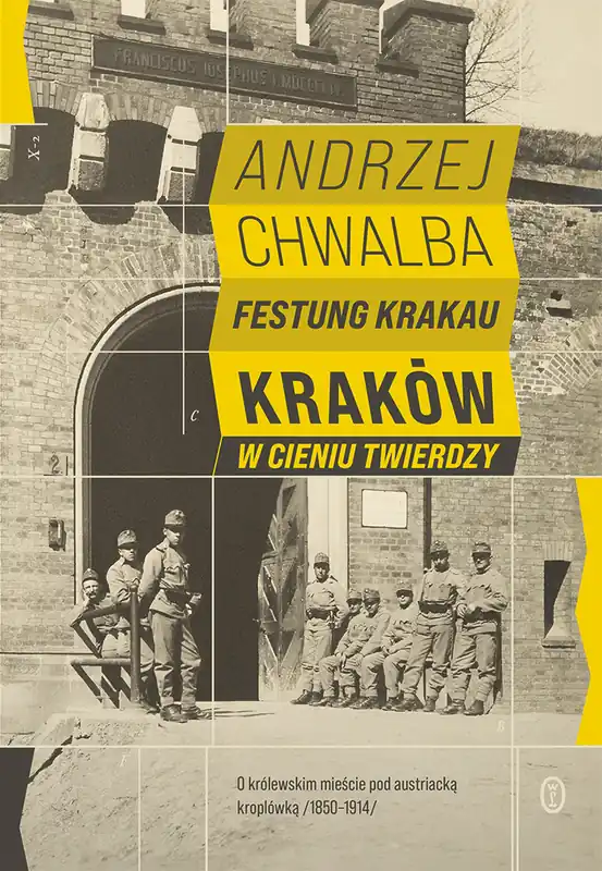 Ostatnia szansa Festung Krakau. Kraków w cieniu twierdzy