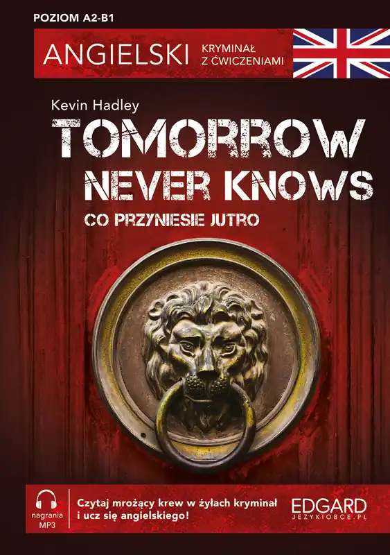 Co przyniesie jutro. Tomorrow Never Knows. Angielski. Kryminał z ćwiczeniami wyd. 3 Promocja