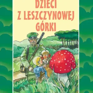 Wyjątkowa oferta Dzieci z Leszczynowej Górki