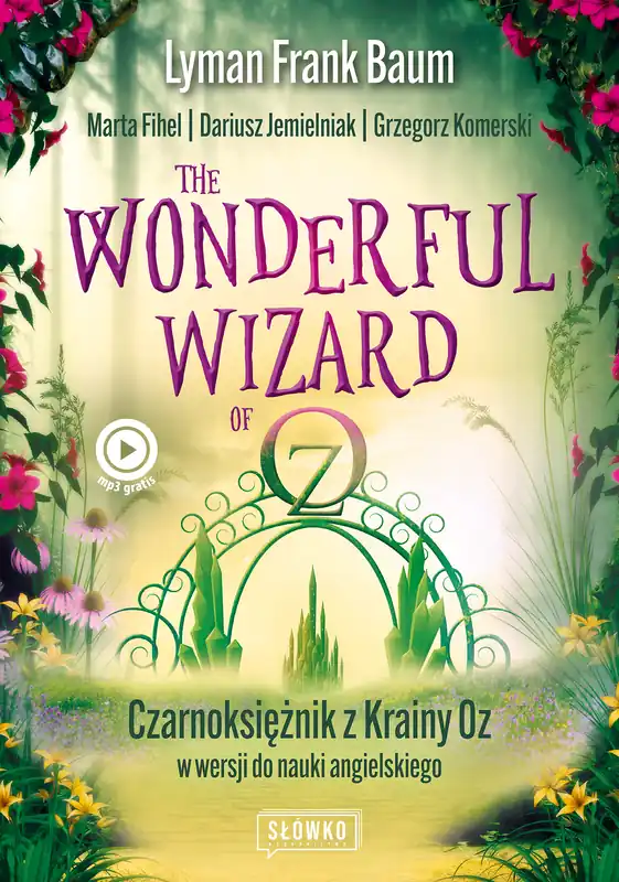 Bezpieczne zakupy Wonderful Wizard of Oz. Czarnoksiężnik z Krainy Oz w wersji do nauki angielskiego. Klasyka po angielsku wyd. 2022