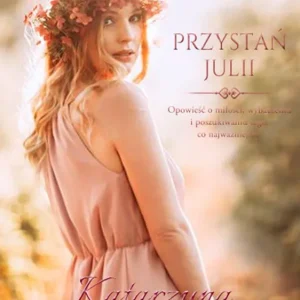 PRZYSTAŃ JULII SERIA KWIATOWA TOM 3 Taniej