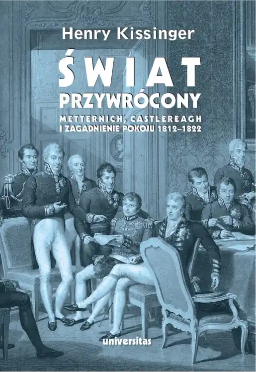 Świat przywrócony. Metternich, Castlereagh i zagadnienie pokoju 1812–1822 Wyjątkowa oferta