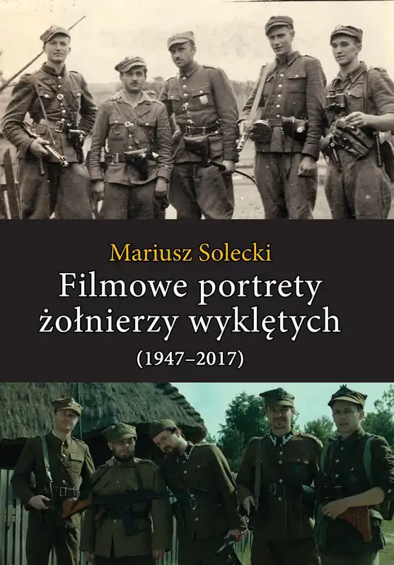 Filmowe portrety żołnierzy wyklętych (1947–2017) Szybka wysyłka