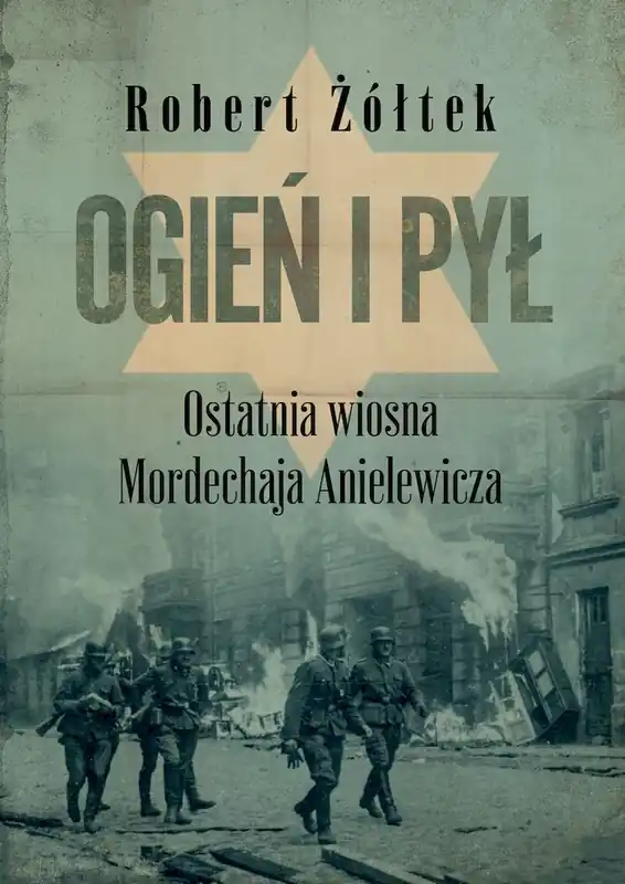 Wyprzedaż Ogień i pył. Ostatnia wiosna Mordechaja Anielewicza