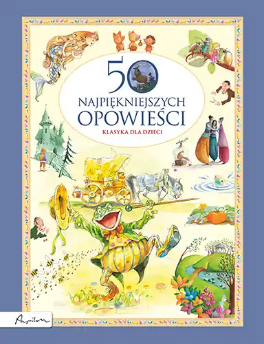 50 najpiękniejszych opowieści. Klasyka dla dzieci Sprawdź teraz