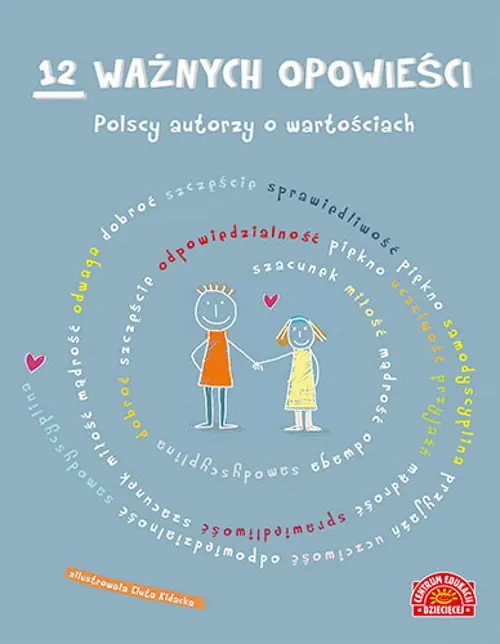 12 ważnych opowieści. Polscy autorzy o wartościach, dla dzieci Darmowa dostawa