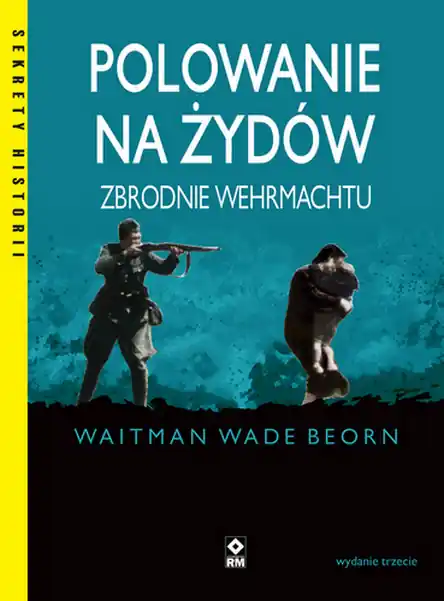 Polowanie na Żydów. Zbrodnie Wehrmachtu wyd. 2023 Oferta