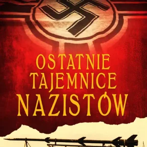 Wysoka jakość Ostatnie tajemnice nazistów