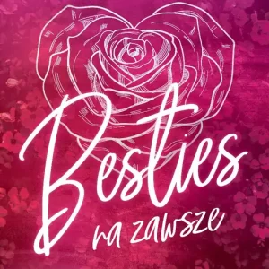 Besties. Na zawsze. Tom 1 Najlepsza cena