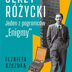 Jerzy Różycki. Jeden z pogromców \\"Enigmy\\" Szybka dostawa